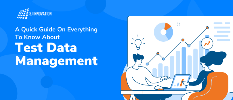 A Quick Guide On Test Data Management Sj Innovation